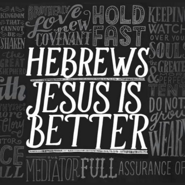 Hebrews: Jesus is Better